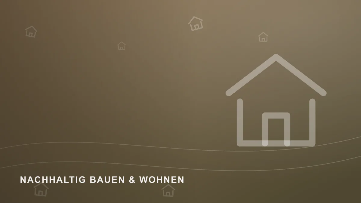 Symbolbild zum Themenbereich Nachhaltig bauen & wohnen