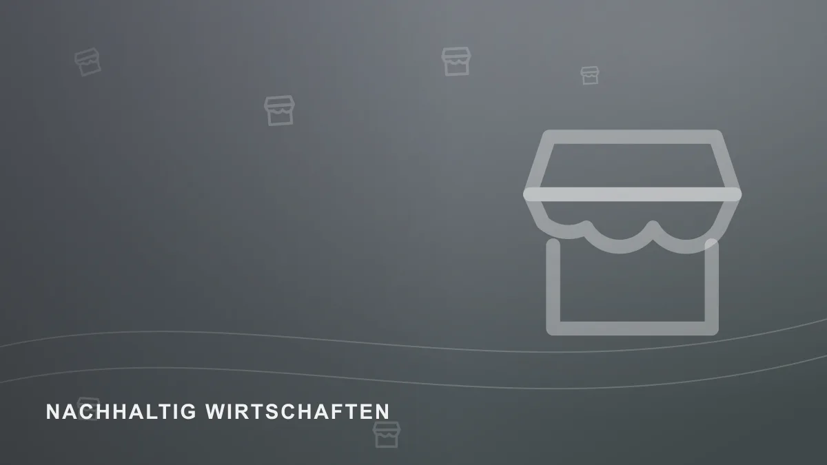 Symbolbild zum Themenbereich Nachhaltig wirtschaften