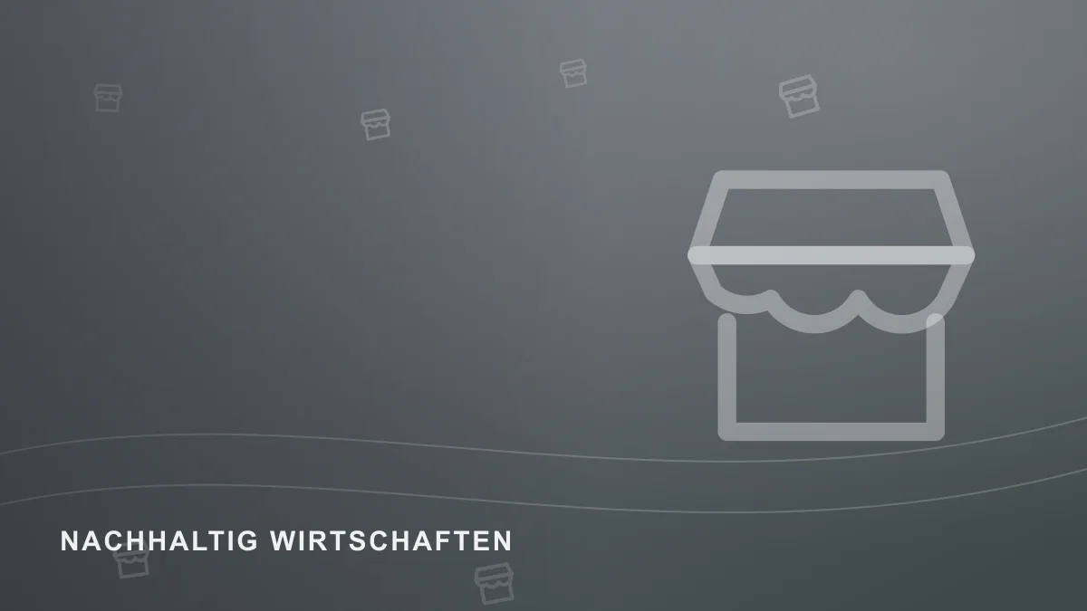 Symbolbild zum Themenbereich Nachhaltig wirtschaften