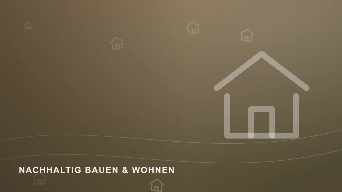 Symbolbild zum Themenbereich Nachhaltig bauen & wohnen